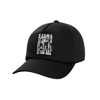 Karma is Only A Bitch if You Are, Adult Baseball Cap, 100% Cotton, Black (COTTON, ADULT, UNISEX, ONE SIZE)