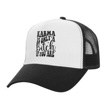 Karma is Only A Bitch if You Are, Adult Structured Trucker Hat, with Mesh, WHITE/BLACK (100% COTTON, ADULT, UNISEX, ONE SIZE)