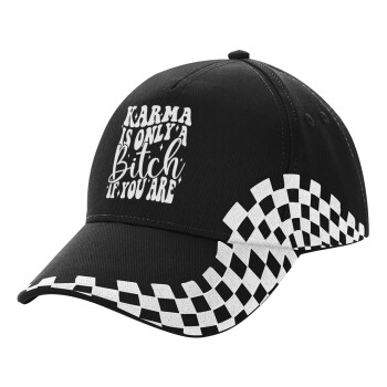 Karma is Only A Bitch if You Are, Adult Ultimate BLACK RACING Cap, (100% COTTON DRILL, ADULT, UNISEX, ONE SIZE)