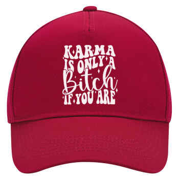 Karma is Only A Bitch if You Are, Adult Ultimate Hat RED, (100% COTTON DRILL, ADULT, UNISEX, ONE SIZE)