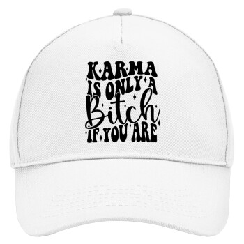 Karma is Only A Bitch if You Are, Adult Baseball Cap, Drill, White (100% COTTON, ADULT, UNISEX, ONE SIZE)