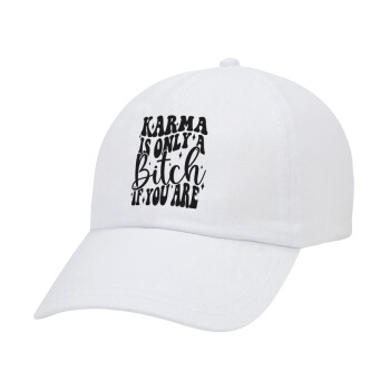 Karma is Only A Bitch if You Are, Adult Baseball Cap White 5-panel (POLYESTER, ADULT, UNISEX, ONE SIZE)