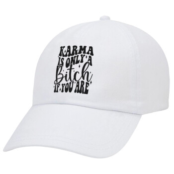 Karma is Only A Bitch if You Are, Adult Baseball Cap White 5-panel (POLYESTER, ADULT, UNISEX, ONE SIZE)