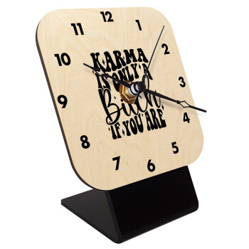 Karma is Only A Bitch if You Are, Quartz Table clock in natural wood (10cm)