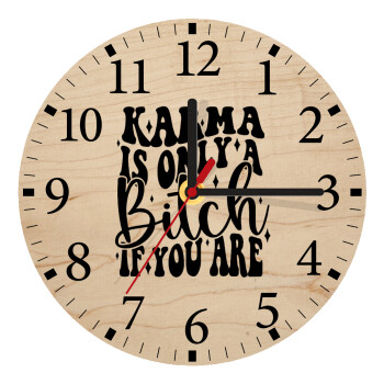 Karma is Only A Bitch if You Are, Ρολόι τοίχου ξύλινο plywood (20cm)