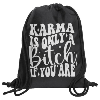 Karma is Only A Bitch if You Are, Backpack pouch GYMBAG Black, with pocket (40x48cm) & thick cords