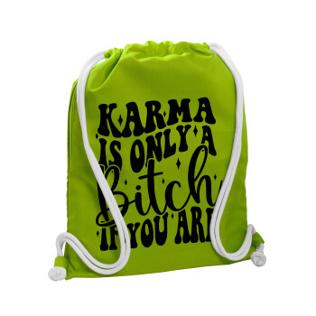 Karma is Only A Bitch if You Are, Backpack bag GYMBAG LIME GREEN, with pocket (40x48cm) & thick cords