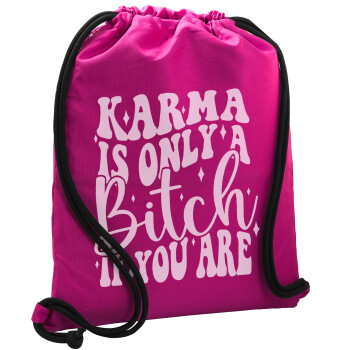 Karma is Only A Bitch if You Are, Backpack pouch GYMBAG Fuchsia, with pocket (40x48cm) & thick cords