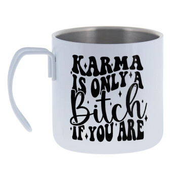 Karma is Only A Bitch if You Are, Mug Stainless steel double wall 400ml