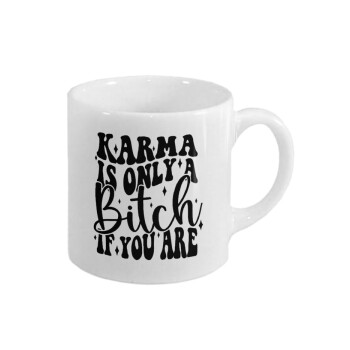 Karma is Only A Bitch if You Are, Κουπάκι κεραμικό, για espresso 150ml