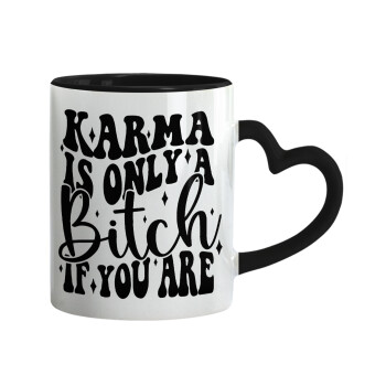 Karma is Only A Bitch if You Are, Mug heart black handle, ceramic, 330ml