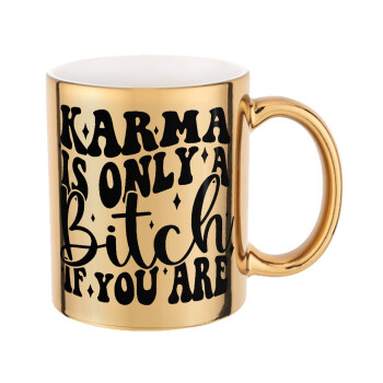 Karma is Only A Bitch if You Are, Κούπα κεραμική, χρυσή καθρέπτης, 330ml