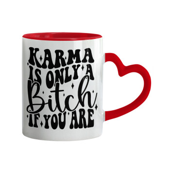 Karma is Only A Bitch if You Are, Mug heart red handle, ceramic, 330ml