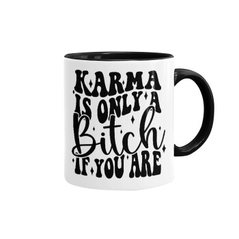 Karma is Only A Bitch if You Are, Mug colored black, ceramic, 330ml