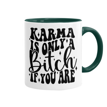 Karma is Only A Bitch if You Are, Mug colored green, ceramic, 330ml