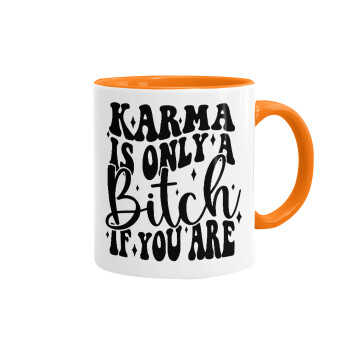 Karma is Only A Bitch if You Are, Mug colored orange, ceramic, 330ml