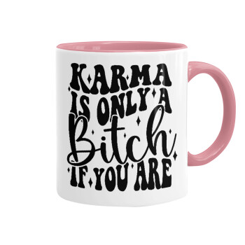 Karma is Only A Bitch if You Are, Mug colored pink, ceramic, 330ml