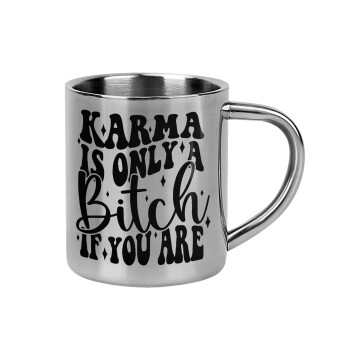 Karma is Only A Bitch if You Are, Mug Stainless steel double wall 300ml