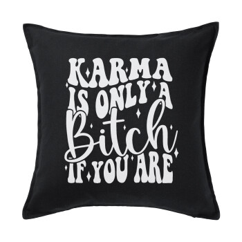 Karma is Only A Bitch if You Are, Sofa cushion black 50x50cm includes filling