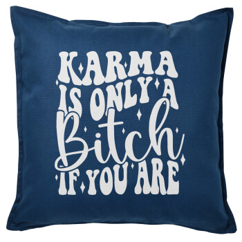 Karma is Only A Bitch if You Are, Sofa cushion Blue 50x50cm includes filling