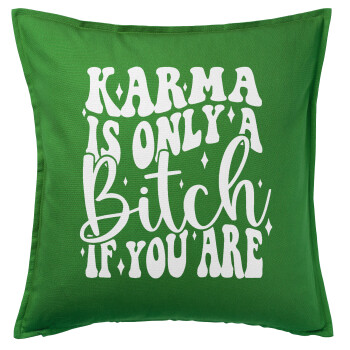 Karma is Only A Bitch if You Are, Sofa cushion Green 50x50cm includes filling