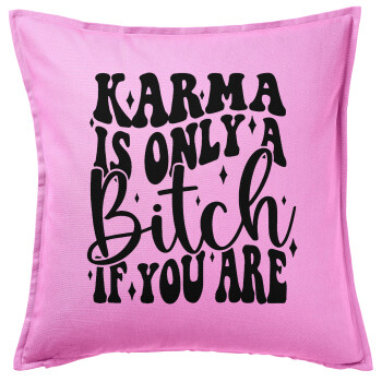 Karma is Only A Bitch if You Are, Sofa cushion Pink 50x50cm includes filling