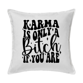 Karma is Only A Bitch if You Are, Sofa cushion White 50x50cm includes filling