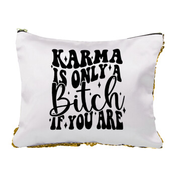 Karma is Only A Bitch if You Are, Sequin Gold Pouch Cosmetic Bag