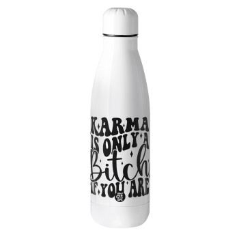 Karma is Only A Bitch if You Are, Metal mug thermos (Stainless steel), 500ml