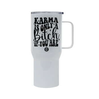 Karma is Only A Bitch if You Are, Mega Stainless steel Tumbler with lid, double wall 750L