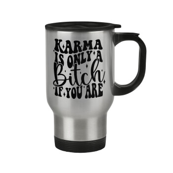 Karma is Only A Bitch if You Are, Stainless steel travel mug with lid, double wall 450ml