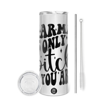 Karma is Only A Bitch if You Are, Eco friendly stainless steel tumbler 600ml, with metal straw & cleaning brush