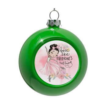 Dance Like everyone's watching, Green Christmas tree ornament bauble 8cm