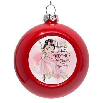 Dance Like everyone's watching, Red Christmas tree ornament bauble 8cm