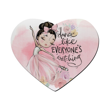 Dance Like everyone's watching, Mousepad heart 23x20cm