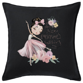 Dance Like everyone's watching, Sofa cushion black 50x50cm includes filling