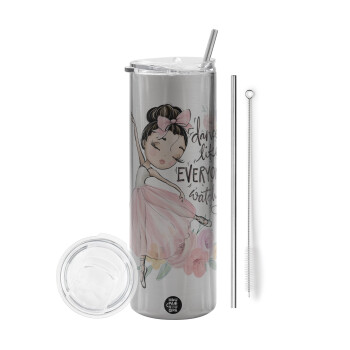 Dance Like everyone's watching, Eco friendly stainless steel Silver tumbler 600ml, with metal straw & cleaning brush