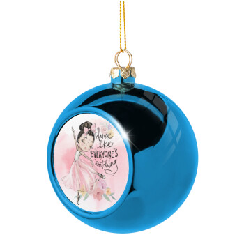 Dance Like everyone's watching, Blue Christmas tree ball ornament 8cm