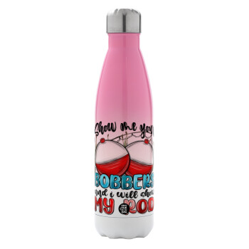 Show me your bobbers and i will show my rod , Metal mug thermos Pink/White (Stainless steel), double wall, 500ml