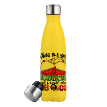 Show me your bobbers and i will show my rod , Yellow Stainless Steel Metallic Thermos, double-walled, 500ml