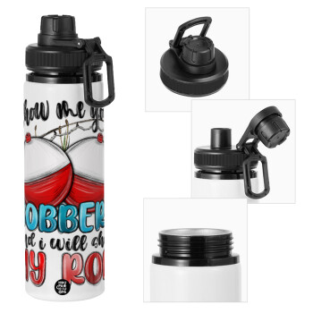 Show me your bobbers and i will show my rod , Metal water bottle with safety cap, aluminum 850ml