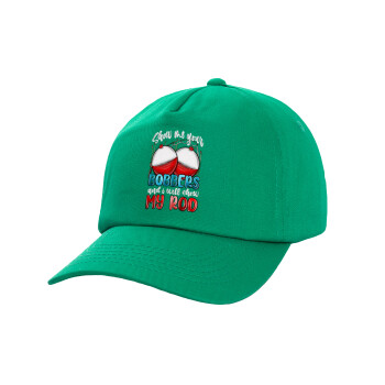 Show me your bobbers and i will show my rod , Children's Baseball Cap, 100% Cotton Twill, Green (COTTON, CHILDREN'S, UNISEX, ONE SIZE)