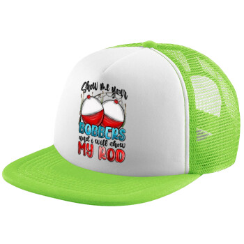 Show me your bobbers and i will show my rod , Child's Soft Trucker Hat with Green/White Mesh (POLYESTER, CHILDREN'S, ONE SIZE)