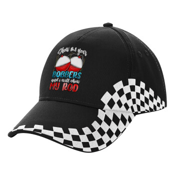 Show me your bobbers and i will show my rod , Adult Ultimate BLACK RACING Cap, (100% COTTON DRILL, ADULT, UNISEX, ONE SIZE)