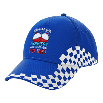 Show me your bobbers and i will show my rod , Adult Ultimate BLUE RACING Cap, (100% COTTON DRILL, ADULT, UNISEX, ONE SIZE)