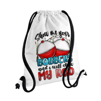 Show me your bobbers and i will show my rod , Backpack pouch GYMBAG white, with pocket (40x48cm) & thick cords