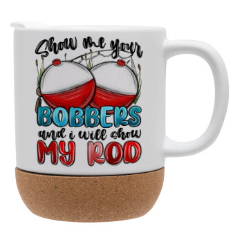 Show me your bobbers and i will show my rod , Ceramic coffee mug Cork (MAT), 330ml (1pcs)