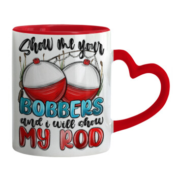 Show me your bobbers and i will show my rod , Mug heart red handle, ceramic, 330ml