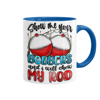 Show me your bobbers and i will show my rod , Mug colored blue, ceramic, 330ml