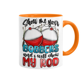 Show me your bobbers and i will show my rod , Mug colored orange, ceramic, 330ml